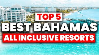 NEW  Top 5 BEST Bahamas All Inclusive Resorts 2024 [upl. by Moir]