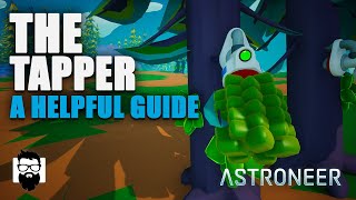 Astroneer  The Tapper  A Helpful Guide  OneLastMidnight [upl. by Odlanar]