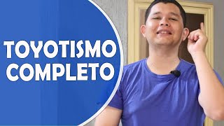 TOYOTISMO  AULA MAIS COMPLETA DO YOUTUBE [upl. by Yanaton]