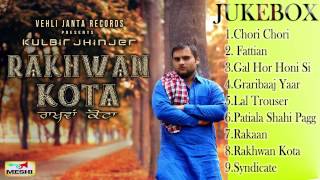 RAKHWAN KOTA JUKEBOX  Kulbir Jhinger  Vehli Janta 2014 [upl. by Jerrome]