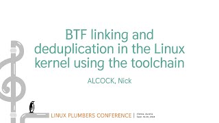 BTF linking and deduplication in the Linux kernel using the toolchain  ALCOCK Nick [upl. by Nomolos71]