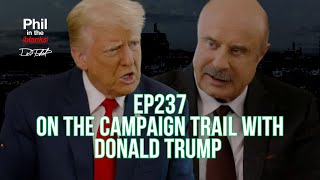 Dr Phil Gives An Inside Look At The Campaign Trail With Donald Trump  Episode 237  PITB [upl. by Airdnola]