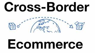 CrossBorder Ecommerce [upl. by Atiker828]