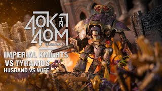 Tyranids vs Knights Husband vs Wife 40k in 40m Warhammer 40k Battle Report [upl. by Volny]