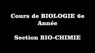 Cours de Biologie 6e année Section Bio Chimie CHAPITRE 1 [upl. by Rudolph]