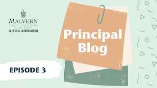 Malvern College PreSchool Hong Kong Principal Blog  Episode 3 [upl. by Delogu]