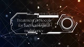 Treatment protocols for haematological malignancy [upl. by Acinorej]