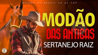 MODÃO DAS ANTIGAS  AS MELHORES SERTANEJO RAIZ MODA DE VIOLA  RAIZ SERTANEJA SÓ MODÃO [upl. by Pinter284]