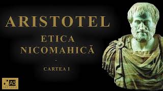 Audiobook ARISTOTEL  ETICA NICOMAHICĂ Cartea I [upl. by Euqinay]