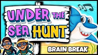 Under the Sea Hunt  Freeze Dance  Brain Break  Songs for Kids [upl. by Saber]