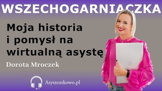 Wirtualna Asysta sposobem na udany rozwój zawodowy  praca z domu  Dorota Mroczek [upl. by Sikleb]