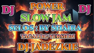 SELOSby shairaSLOWJAM REMIX BY DJ JADEZKIE [upl. by Meg]