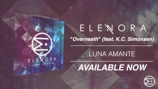 Elenora  Overneath Feat KC Simonsen [upl. by Philipson]