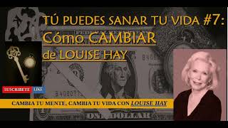 TÚ PUEDES SANAR TU VIDA Louise Hay 7 Cómo CAMBIAR louisehay tupuedessanartuvida [upl. by Reldnahc121]