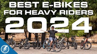 Best Electric Bikes for Heavy Riders 2024  The Top 9 Choices From Our Testing [upl. by Ahouh]