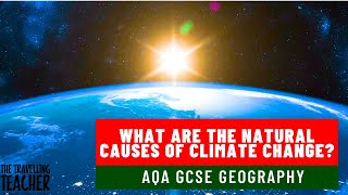 AQA Geography Paper 1 2024 I Natural Causes of Climate Change I 4K [upl. by Amihc785]