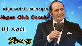 Dj Aqil amp Niyameddin Musayev  Negme Olub Geceler Remix 2024 [upl. by Hayashi811]