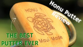 THE BEST PUTTER EVER MADE HONU PUTTER REVIEW [upl. by Dnalerb584]