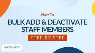 How To Bulk Add amp Deactivate Staff In TaxBandits [upl. by Nilahs]