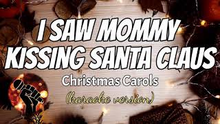 I SAW MOMMY KISSING SANTA CLAUS karaoke version [upl. by Tallou]