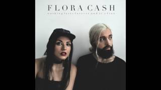 flora cash  Nothing Lasts Forever And Its Fine Official Audio [upl. by Nivag]