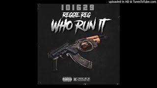 Reggie Reg  Who Run it Remix [upl. by Yaned845]