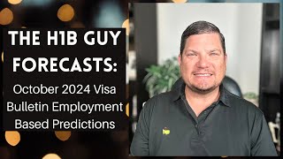 THE H1B GUY FORECASTS October 2024 Visa Bulletin Employment Based Predictions [upl. by Mariandi118]