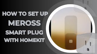 How to Set Up Meross Smart Plug with HomeKit [upl. by Ahsinrev]