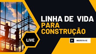 LIVE COMPLETA LINHA DE VIDA PARA CONSTRUÇÃO [upl. by Valora]