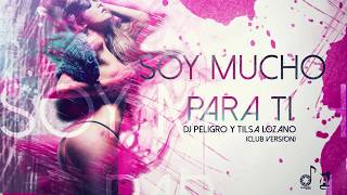 DJ PELIGRO  Soy mucho para Ti Ft TILSA LOZANO DJPELIGROPERU [upl. by Veronike835]