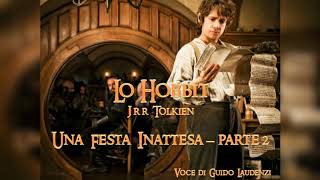 LO HOBBIT Audiolibro ITA  Una Festa Inattesa  Parte 2 [upl. by Zorana621]