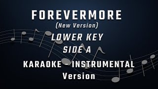 FOREVERMORE New Version LOWER KEY  FULL BAND KARAOKE  INSTRUMENTAL  SIDE A [upl. by Crofton]