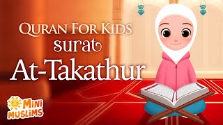 Learn Quran For Kids  Surat AtTakathur سورة التكاثر ☀️ MiniMuslims [upl. by Nairod]