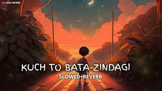 Kuch to bata zindagi SlowedReverb Lofi new song [upl. by Niccolo374]