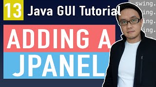 How Do I Add a JPanel to a JFrame  Part 13  Java GUI Tutorial [upl. by Adlez]