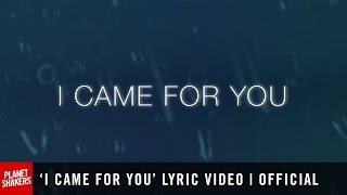 I CAME FOR YOU Lyric Video  Official Planetshakers Video [upl. by Mittel28]