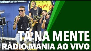 🔴 Radio Mania  Tá na Mente  Distante do Seu Mundo [upl. by Locke506]