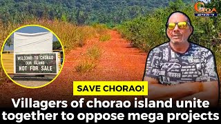 SaveChorao Villagers of chorao island unite together to oppose mega projects [upl. by Tteraj847]