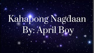 Kahapong Nagdaan  April Boy  Lyrics [upl. by Roinuj997]