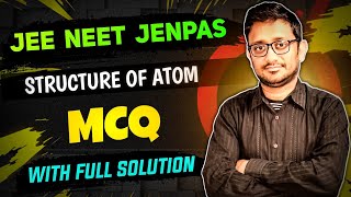 MCQ ON STRUCTURE OF ATOM WITH FULL SOLUTION FOR JEE NEET AND JENPAS [upl. by Teyut]