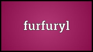 Furfuryl Meaning [upl. by Nnairb]