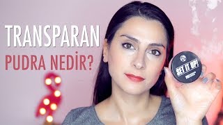 Transparan Pudra Nedir Ne İşe Yarar [upl. by Julita]