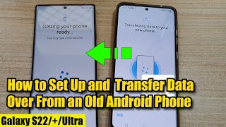 Galaxy S22S22Ultra How to Set Up and Transfer Data Over From an Old Android Phone [upl. by Mychael]