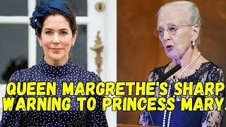 Queen Margrethes sharp warning to Princess Mary [upl. by Brooke536]