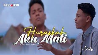 Arief Putra  Haruskah Aku Mati Official Music Video [upl. by Nayra]