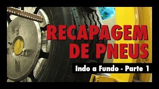 Recapagem de Pneus Parte 1  Indo A Fundo [upl. by Ennairoc]