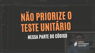 ESSA PARTE do código sempre FICA POR ÚLTIMO nas minhas PRIORIDADES DE TESTE UNITÁRIO [upl. by Yardley342]