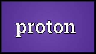 Proton Meaning [upl. by Nroht]