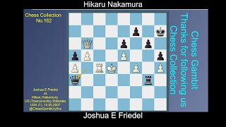 Joshua E Friedel vs Hikaru Nakamura Chess Collection 162 [upl. by O'Brien]