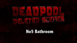 7 quotNo5 Bathroomquot Deadpool 2016 Deleted Scene [upl. by Frodina570]